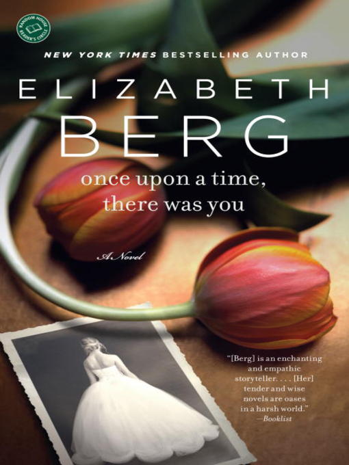 Title details for Once Upon a Time, There Was You by Elizabeth Berg - Wait list